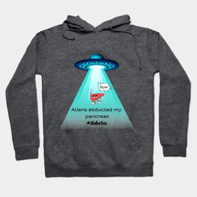 Funny Aliens Abducted My Pancreas Extra Terrestrial Diabetes Hoodie by Diabeticsy